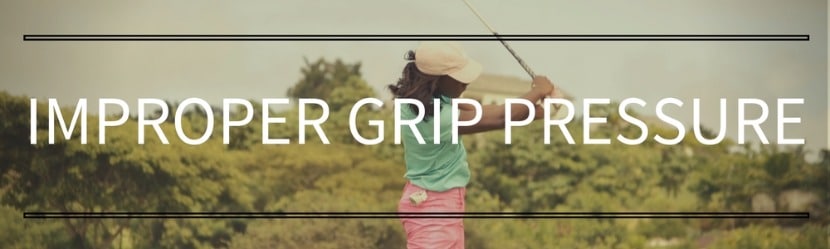 Improper Grip Pressure
