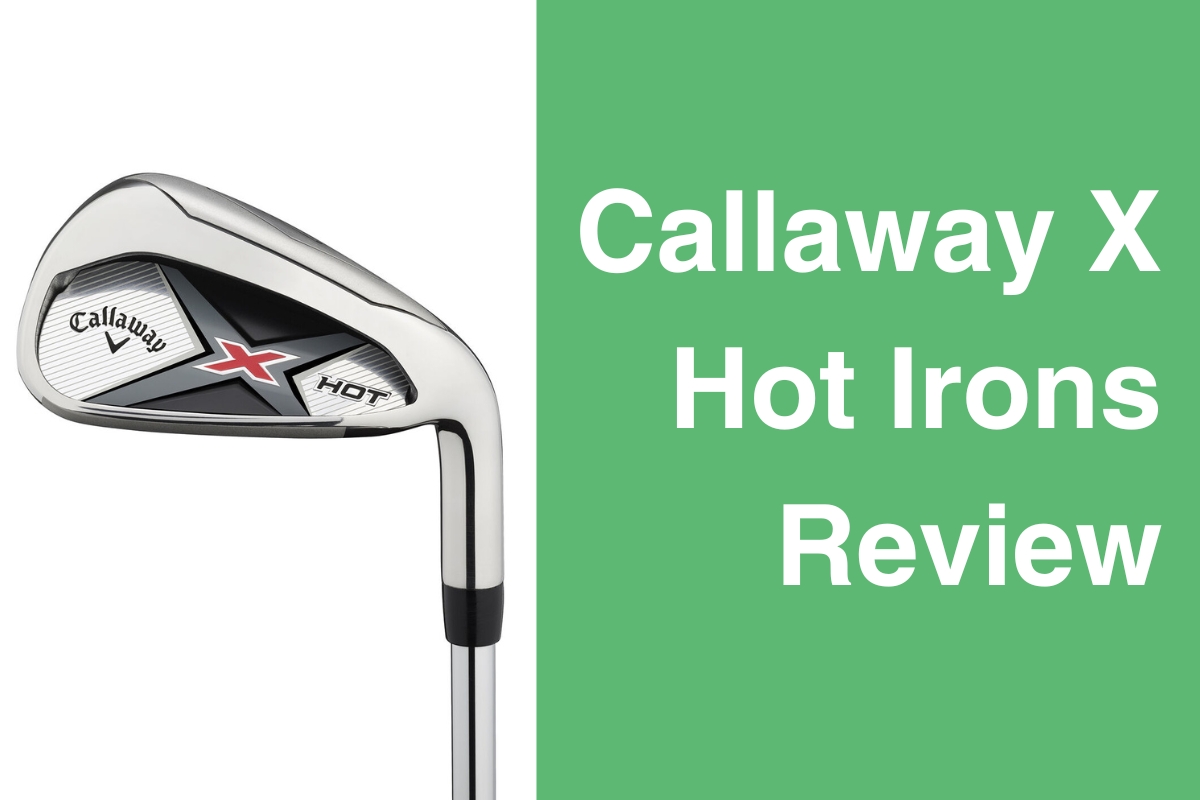 Callaway X Hot Irons Review