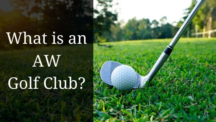 what is an aw golf club