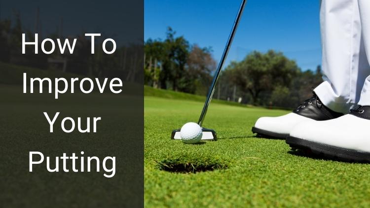 How To Improve Your Putting