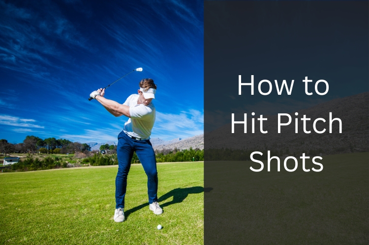 How to Hit Pitch Shots