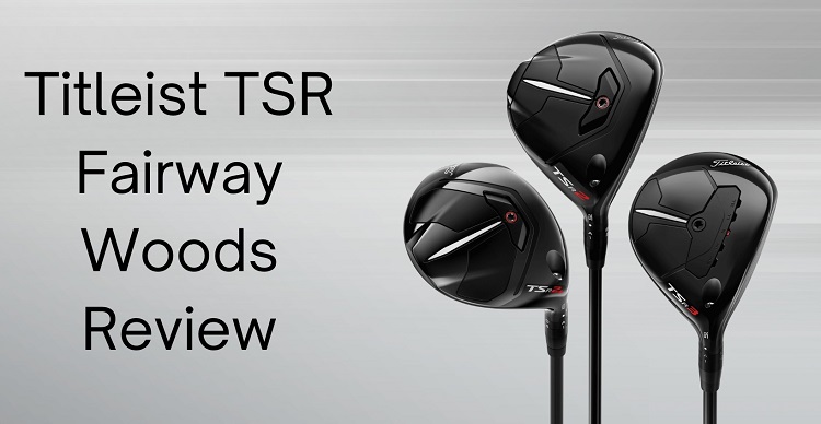 Titleist TSR Fairway Wood Review
