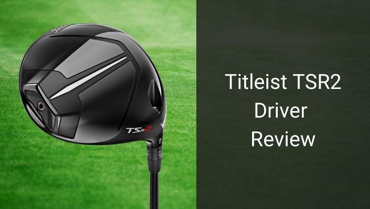 Titleist TSR2 Driver Review