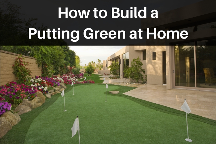 How to Build a Putting Green at Home