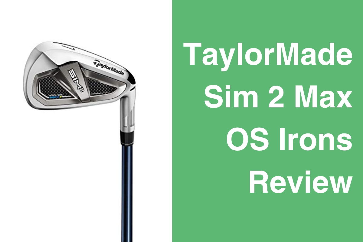 TaylorMade Sim 2 Max OS Irons Review