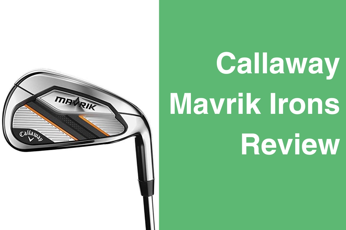 Callaway Mavrik Irons Review