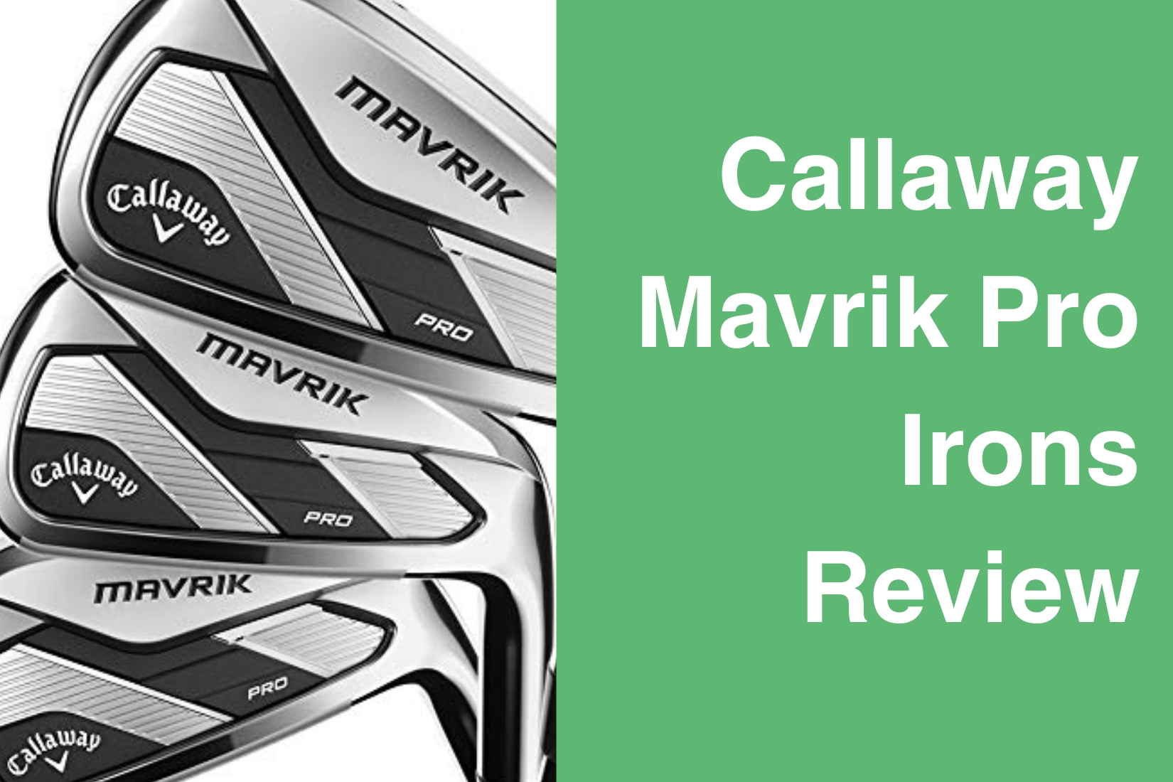 Callaway Mavrik Pro Irons Review