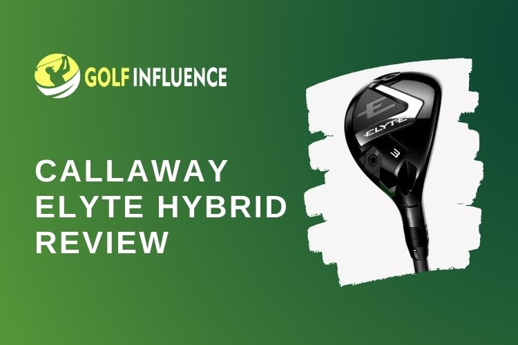 Callaway Elyte Hybrid review