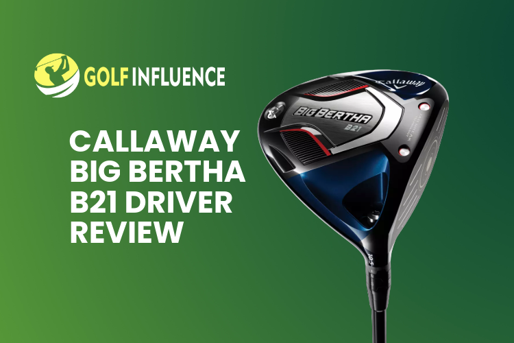 Callaway Big Bertha B21 Driver Review